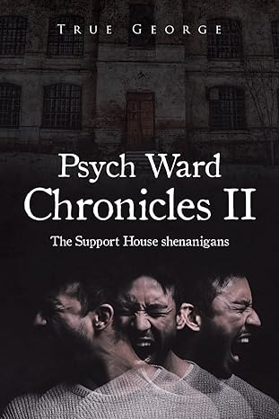 psych ward chronciles II